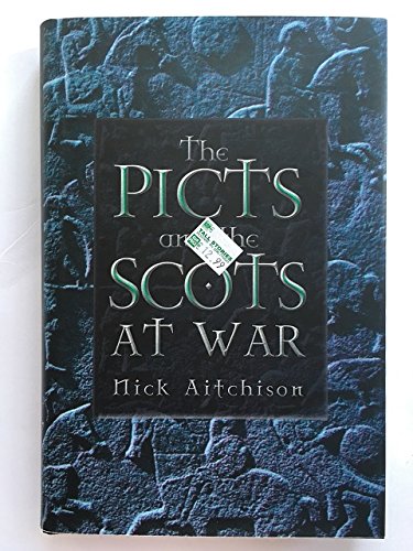 The Picts and the Scots at War. - AITCHINSON, NICK