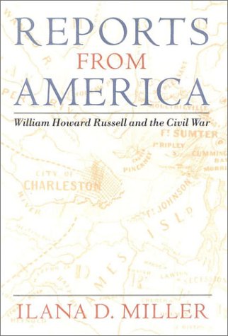Stock image for REPORTS FROM AMERICA: William Howard Russell and the Civil War for sale by Austin Book Shop LLC