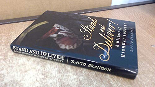 Stand and Deliver! a History of Highway Robbery (9780750925846) by Brandon, David