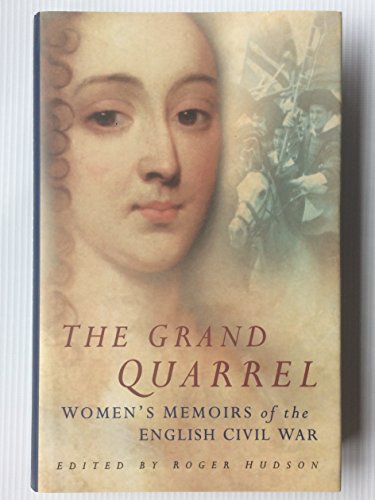 Beispielbild fr The Grand Quarrel: Women's Memoirs of the English Civil War zum Verkauf von AwesomeBooks