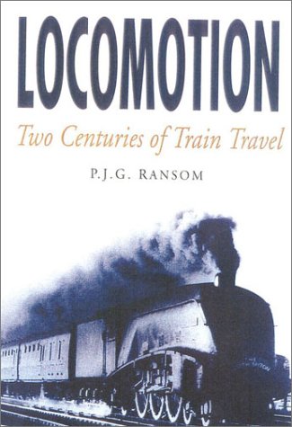 Imagen de archivo de Locomotion: Two Centuries of Train Travel a la venta por Wonder Book