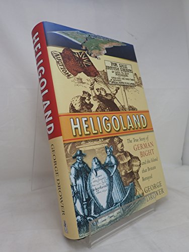 9780750926003: Heligoland: The True Story of German Bight and the Island That Britain Betrayed