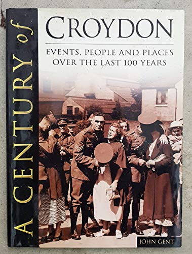 A century of Croydon (9780750926225) by John B. Gent