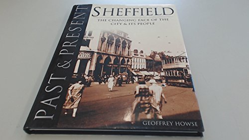 Stock image for SHEFFIELD PAST & PRESENT: The Changing Face of the City & Its People for sale by Eric James