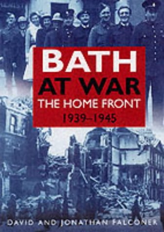 Stock image for Bath at War: The Home Front 1939-1945 for sale by WorldofBooks
