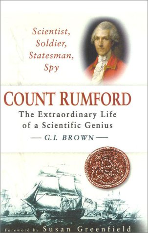 Beispielbild fr Count Rumford: The Extraordinary Life of a Scientific Genius - Scientist, Soldier, Statesman, Spy zum Verkauf von AwesomeBooks