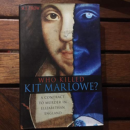 Stock image for Who Killed Kit Marlowe?: A Contract to Murder in Elizabethan England for sale by WorldofBooks