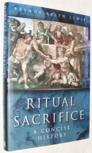 Imagen de archivo de Ritual Sacrifice : An Illustrated History a la venta por Sarah Zaluckyj