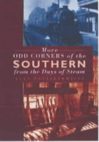 More Odd Corners of the Southern from the Days of Steam (9780750927093) by Alan Postlethwaite