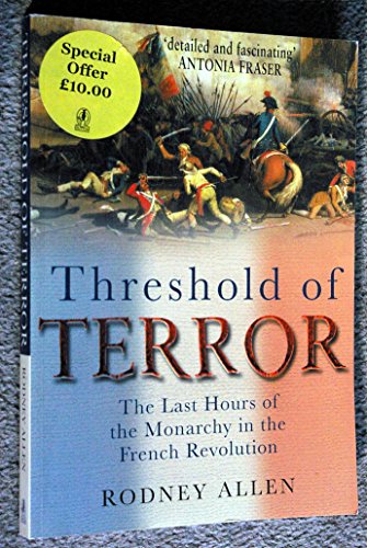 Imagen de archivo de Threshold of Terror: The Last Hours of the Monarchy in the French Revolution a la venta por A Good Read, LLC