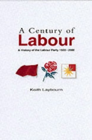 Imagen de archivo de A Century of Labour: A History of the Labour Party, 1900-2000 a la venta por WorldofBooks