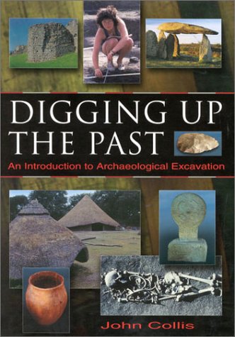 Imagen de archivo de Digging Up the Past: An Introduction to Archaeological Excavation a la venta por WorldofBooks