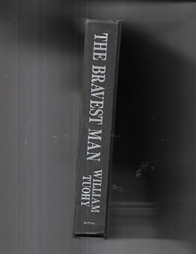 Imagen de archivo de The Bravest Man: The Story of Richard O'Kane & U.S. Submariners in the Pacific War Tuohy, William a la venta por Aragon Books Canada