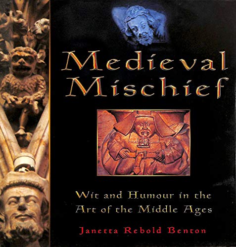 Imagen de archivo de Medieval Mischief: Wit and Humour in the Art of the Middle Ages a la venta por WorldofBooks