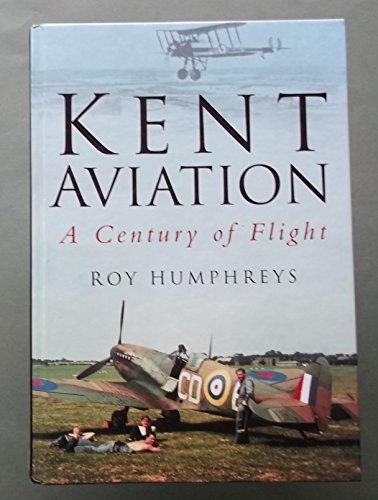 9780750927901: Kent Aviation: A Century of Flight