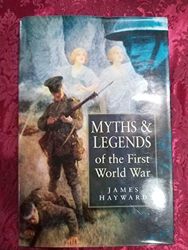 Stock image for Myths and Legends of the First World War for sale by WorldofBooks