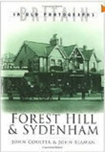 Forest Hill and Sydenham (Britain in Old Photographs S) (9780750929189) by John Coulter; John Seaman