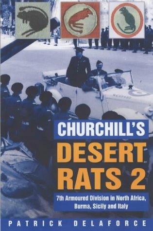 Churchill's Desert Rats 2; 7th Armoured Division in North Africa, Burma, Sicily and Italy.