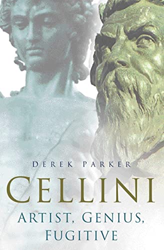 Beispielbild fr Cellini: Artist, Genius, Fugitive zum Verkauf von WorldofBooks