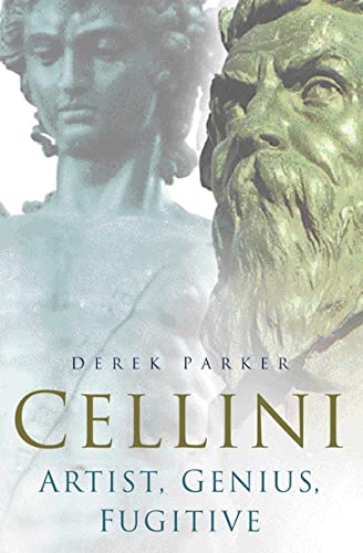 Imagen de archivo de Cellini: Artist, Genius, Fugitive a la venta por WorldofBooks