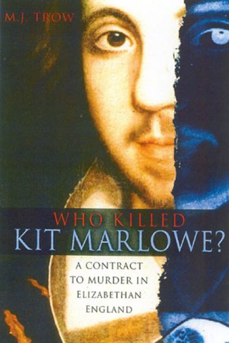 Stock image for Who Killed Kit Marlowe? : A Contract to Murder in Elizabethan England for sale by Better World Books