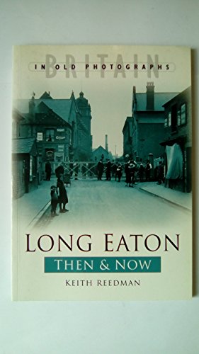 Imagen de archivo de Long Eaton Then & Now (Then and Now) a la venta por WorldofBooks