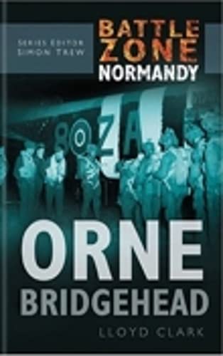 Stock image for Orne Bridgehead (Battle Zone Normandy) for sale by -OnTimeBooks-