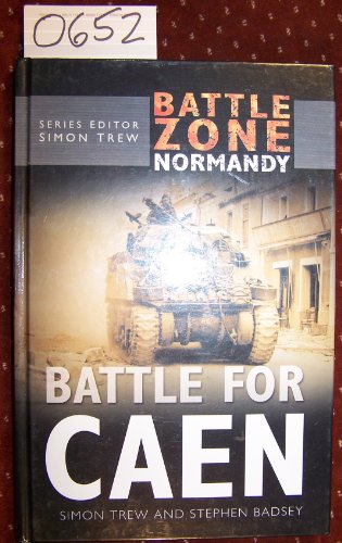 Stock image for Battle for Caen: Battle Zone Normandy (Battle Zone Normandy Series) for sale by Ergodebooks