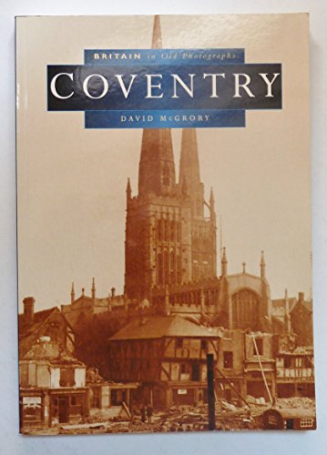 Stock image for Coventry (Britain in Old Photographs) for sale by AwesomeBooks
