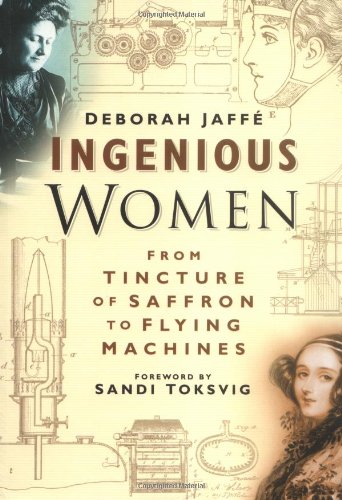 Beispielbild fr Ingenious Women: From Tincture Of Saffron To Flying Machines zum Verkauf von WorldofBooks