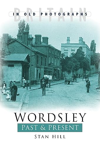 Stock image for Wordsley Past & Present: Britain in Old Photographs for sale by WorldofBooks