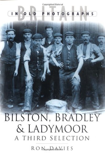 Stock image for Bilston, Bradley and Ladymoor in Old Photographs: A Third Selection for sale by WorldofBooks
