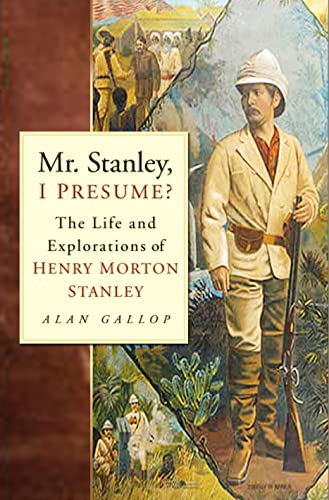 Beispielbild fr Mr. Stanley, I Presume? : The Life and Explorations of Henry Morton Stanley zum Verkauf von Better World Books