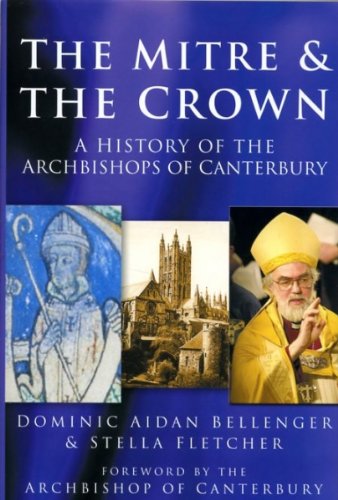 Imagen de archivo de The Mitre and the Crown : A History of the Archbisops of Canterbury a la venta por MusicMagpie