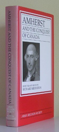 Amherst and the Conquest of Canada (9780750931427) by Richard (edit). Middleton