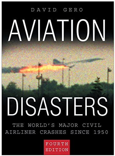 Beispielbild fr Aviation Disasters: The World's Major Civil Airliner Crashes Since 1950 zum Verkauf von Books From California