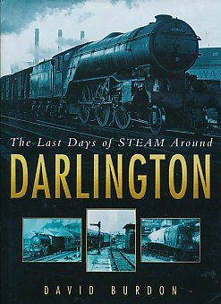 Beispielbild fr The Last Days of Steam Around Darlington zum Verkauf von WorldofBooks