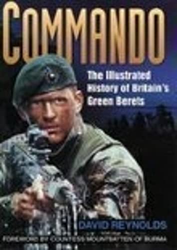 Commando: The Illustrated History of Britain's Green Berets - Leonard C Reynolds