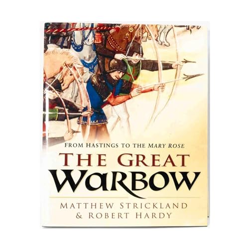 The Great Warbow: From Hastings to the Mary Rose - Hardy, Robert