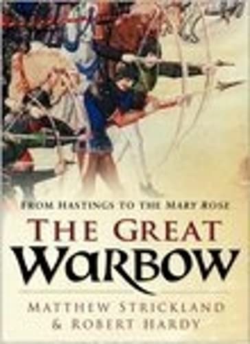 Stock image for The Great Warbow: From Hastings to the Mary Rose for sale by The Spoken Word