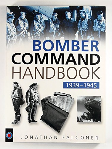 Beispielbild fr The Bomber Command Handbook, 1939-1945 zum Verkauf von WorldofBooks