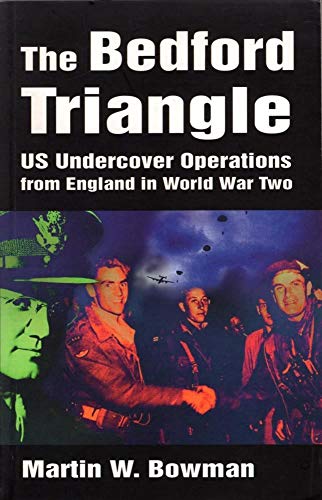 Beispielbild fr The Bedford Triangle: U.S.Undercover Operations from England in World War 2 zum Verkauf von AwesomeBooks