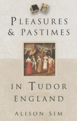 Imagen de archivo de Pleasures and Pastimes in Tudor England a la venta por HPB Inc.