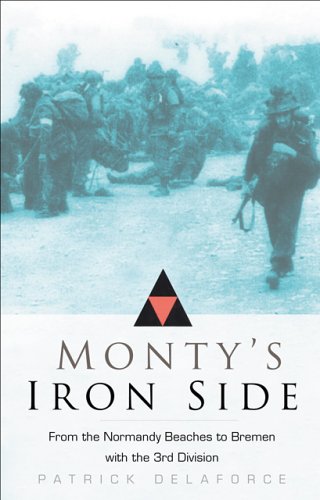 9780750931885: Monty's Iron Sides: From the Normandy Beaches to Bremen With the 3rd (British) Division