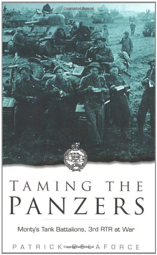 Stock image for Taming the Panzers: 3 RTR at War, 1914-45 for sale by WorldofBooks