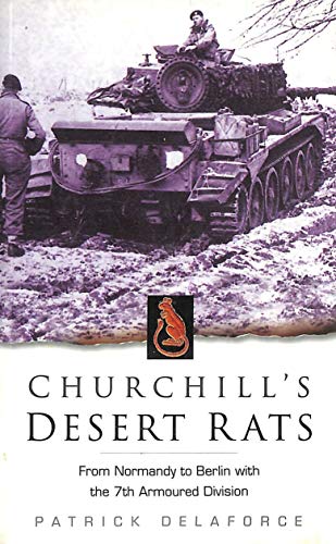 9780750931984: Churchill's Desert Rats: From Normandy to Berlin with the 7th Armoured Division