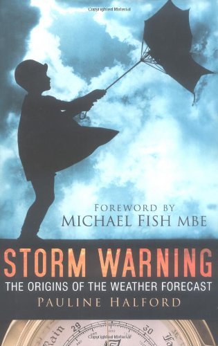 Beispielbild fr Storm Warning: The Origins Of The Weather Forecast zum Verkauf von Emily's Books