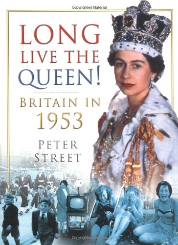 Stock image for Long Live the Queen: Britain in 1953 for sale by AwesomeBooks