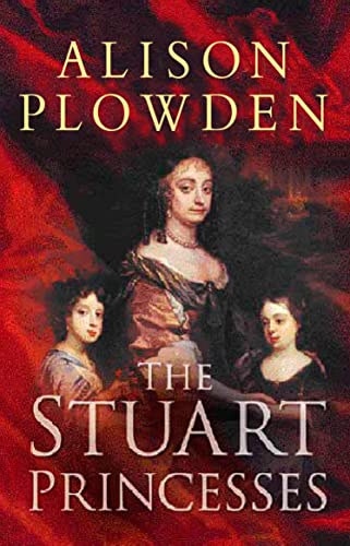 9780750932387: The Stuart Princesses