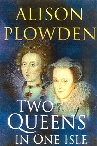 Stock image for Two Queens in One Isle : The Deadly Relationship Between Elizabeth I and Mary Queen of Scots for sale by Better World Books